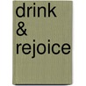 Drink & rejoice door Daniel Van Deutekom