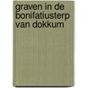 Graven in de Bonifatiusterp van Dokkum door G.I.W. Dragt