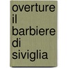 Overture Il Barbiere Di Siviglia door Gioacchino Rossini