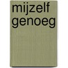 Mijzelf genoeg door Dick Geurts