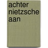 Achter Nietzsche aan by Dennis van den Broek