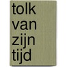 Tolk van zijn tijd door J.J.C. Dee