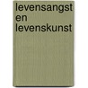 Levensangst en levenskunst door C.J. Schuurman