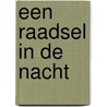 Een raadsel in de nacht by Hendrik de Vries