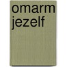 Omarm jezelf door Ton Roumen