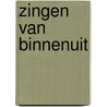 Zingen van binnenuit door Hein Vrijdag