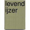 Levend ijzer door Vanessa Everts