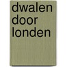 Dwalen door Londen door Thies Jaarsma