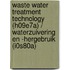 Waste Water Treatment Technology (H09E7A) / Waterzuivering en -hergebruik (I0S80A)