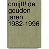 Cruijff! De gouden jaren 1982-1996 door Bert Hiddema