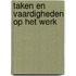 Taken en vaardigheden op het werk