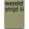 Wereld Strijd III by Vincent Massee
