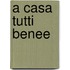 A Casa Tutti Benee