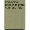 Kamishibai Papa is te groot voor ons huis door Yoeri Slegers