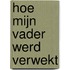 Hoe mijn vader werd verwekt