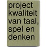 Project kwaliteit van taal, spel en denken by Resi Damhuis