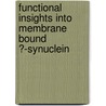 Functional Insights into Membrane Bound α-Synuclein by Mohammad Amin Abolghassemi Fakhree