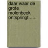 Daar waar de grote Molenbeek ontspringt...... by Vera Feltjes