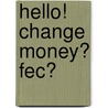 Hello! Change Money? FEC? door Arthur Eger