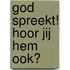 God spreekt! Hoor jij Hem ook?