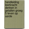 Handleiding leerkracht Denken in Getallen groeg 5 Leven op aarde by Emmi M. Visser