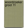 Woordzoeker GROOT 11 by Unknown
