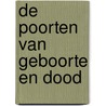 De poorten van geboorte en dood door Joop van Dam