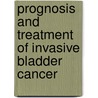 Prognosis and treatment of invasive bladder cancer by Elies Fransen van de Putte