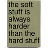 The soft stuff is always harder than the hard stuff door Nanja Kolk