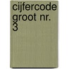 Cijfercode GROOT nr. 3 door Onbekend