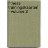 Fitness trainingskaarten - Volume 2 door Kelby Jongen