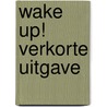 Wake Up! Verkorte uitgave by Emile-Andre Vanbeckevoort