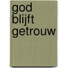 God blijft getrouw door Els ter Welle