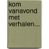 Kom vanavond met verhalen...