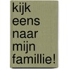 Kijk eens naar mijn famillie! door Loes Luijten