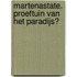 Martenastate. Proeftuin van het paradijs?
