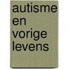 Autisme en vorige levens door Henk Coudenys