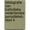 Bibliografie van Katholieke Nederlandse Periodieken. Deel 4 door Onbekend
