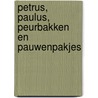 Petrus, Paulus, peurbakken en pauwenpakjes door J.M. van den Broek