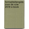 Formaliteitengids voor de VZW 2018 E-book door Onbekend