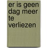 Er is geen dag meer te verliezen door René Oskam