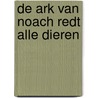 De ark van Noach redt alle dieren by Regina Kehn