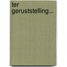 Ter geruststelling... by John G. Faas