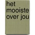 Het Mooiste Over Jou