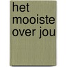 Het Mooiste Over Jou door Carina Leijssenaar