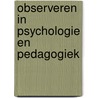 Observeren in psychologie en pedagogiek by Frits Goossens