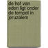 De hof van Eden Ligt onder de tempel in Jeruzalem