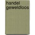 Handel geweldloos