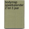 Bodymap speelkalender 2 tot 3 jaar door Liesbeth Verhoeven