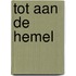 Tot aan de hemel